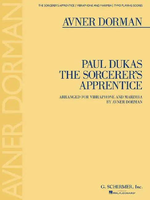 The Sorcerer's Apprentice: Arranged for Vibraphone and Marimba by Avner Dorman Two Playing Scores by Paul Dukas, Avner Dorman