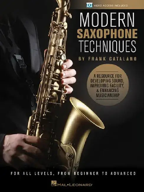 Modern Saxophone Techniques: A Resource for Developing Sound, Improving Facility, & Enhancing Musicianship by Frank Catalano