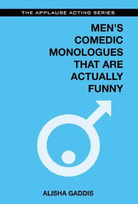 Men's Comedic Monologues That Are Actually Funny by Alisha Gaddis