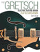 The Gretsch Electric Guitar Book: 60 Years of White Falcons, 6120s, Jets, Gents, and More by Tony Bacon