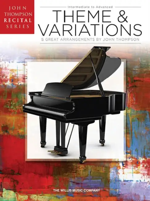 Theme and Variations: John Thompson Recital Series Intermediate to Advanced Level by Hal Leonard Corp, John Thompson