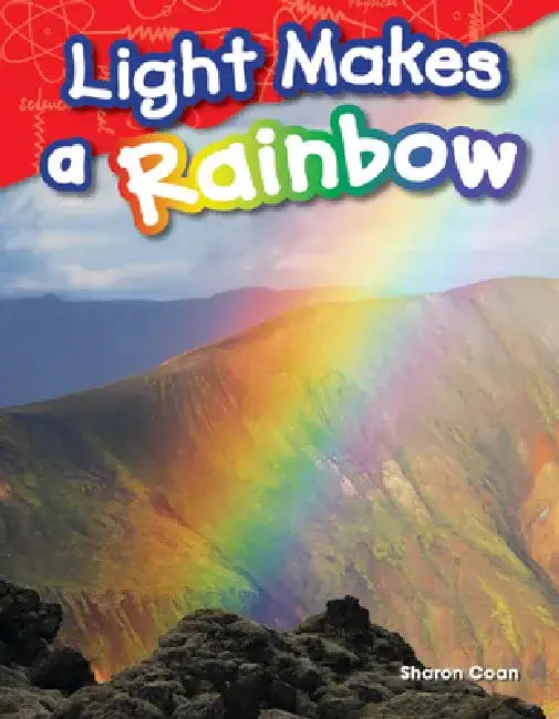 Light Makes a Rainbow (Grade 1) by Sharon Coan