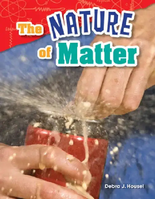 The Nature of Matter (Grade 2) by Debra Housel