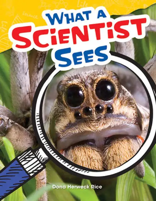 What a Scientist Sees (Grade 4) by Dona Rice
