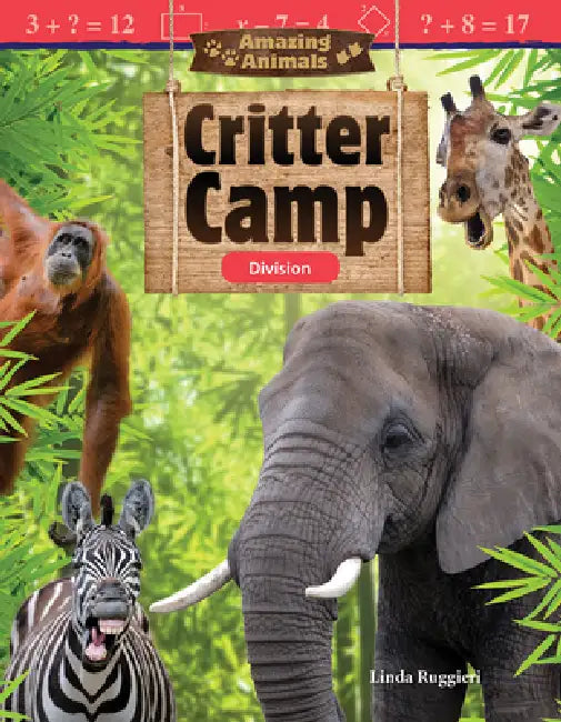 Amazing Animals: Critter Camp: Division by Linda Ruggieri, Kat Bernardo