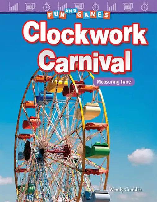 Fun and Games: Clockwork Carnival: Measuring Time by Wendy Conklin