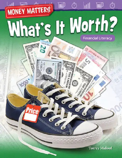 Money Matters: What's It Worth?: Financial Literacy by Torrey Maloof