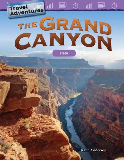 Travel Adventures: The Grand Canyon: Data by Rane Anderson