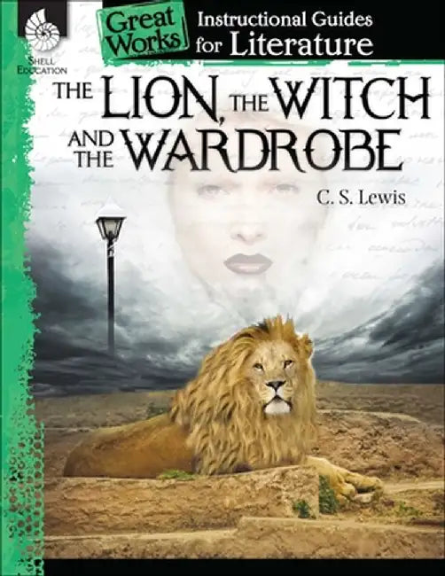The Lion, the Witch and the Wardrobe: An Instructional Guide for Literature: An Instructional Guide for Literature by Kristin Kemp