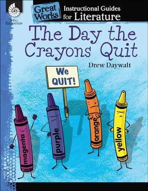 The Day the Crayons Quit: An Instructional Guide for Literature: An Instructional Guide for Literature by Jodene Smith
