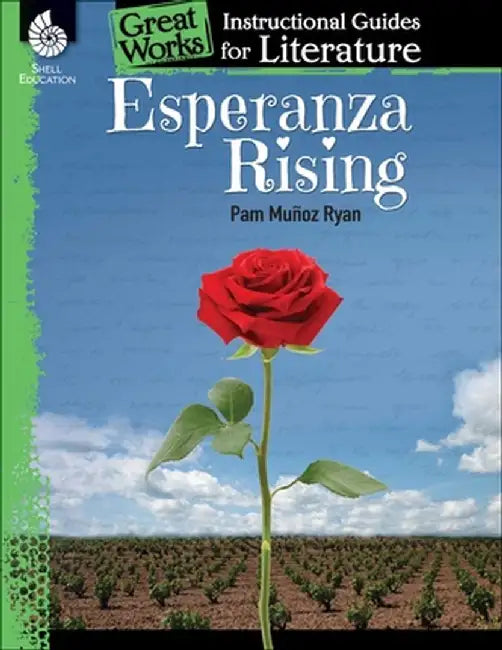 Esperanza Rising: An Instructional Guide for Literature: An Instructional Guide for Literature by Kristin Kemp