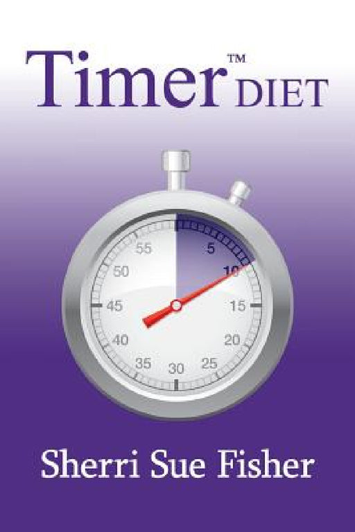 Timer Diet by Sherri Sue Fisher