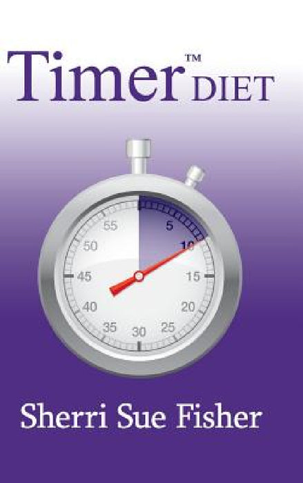 Timer Diet by Sherri Sue Fisher