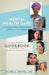 Mental Health Care in Settings Where Mental Health Resources Are Limited: An Easy-Reference Guidebook for Healthcare Providers in Developed and Develo by Pamela Smith
