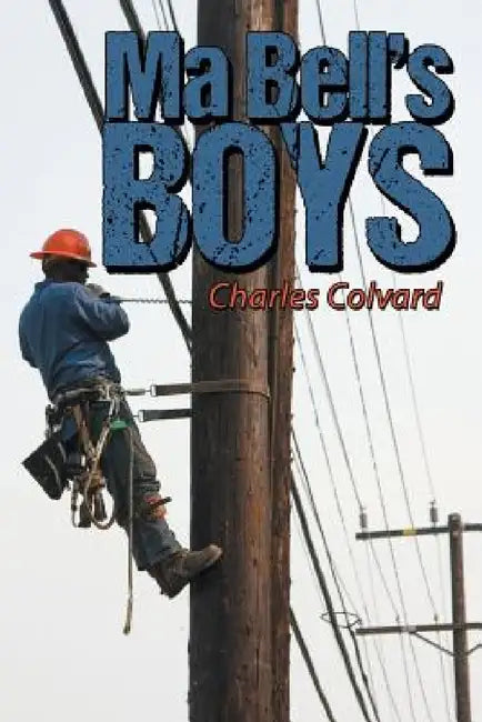 Ma Bell's Boys by Charles Colvard