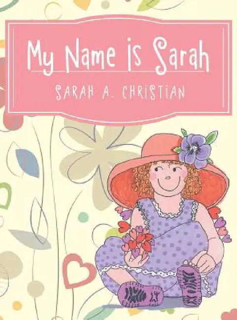 My Name Is Sarah by Sarah a. Christian