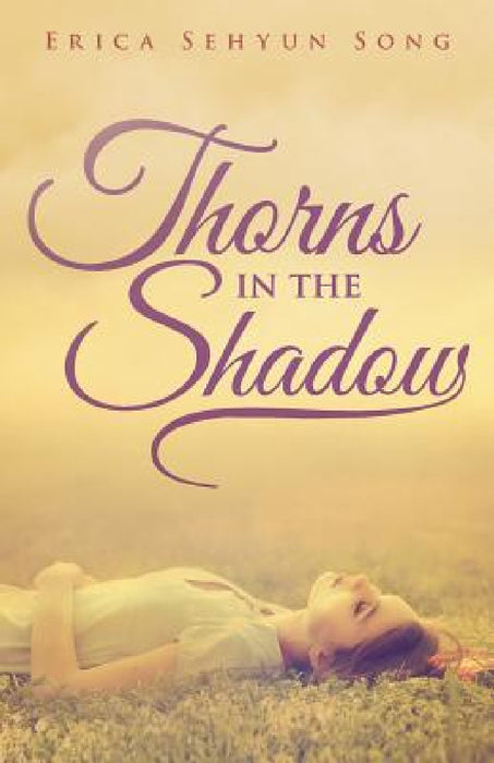 Thorns in the Shadow by Erica Sehyun Song