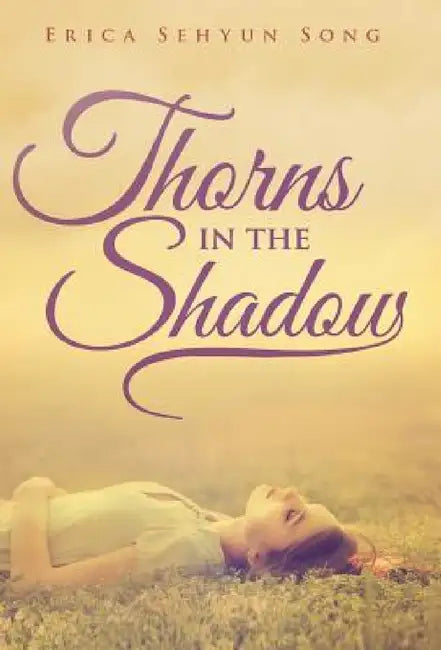 Thorns in the Shadow by Erica Sehyun Song