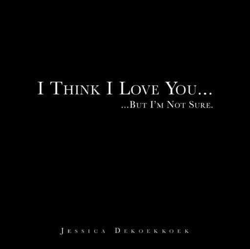 I Think I Love You by Jessica Dekoekkoek