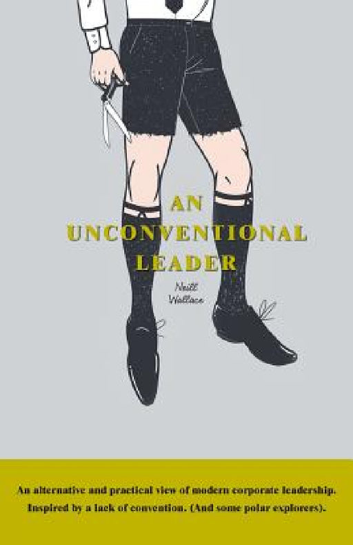 An Unconventional Leader by Neill Wallace