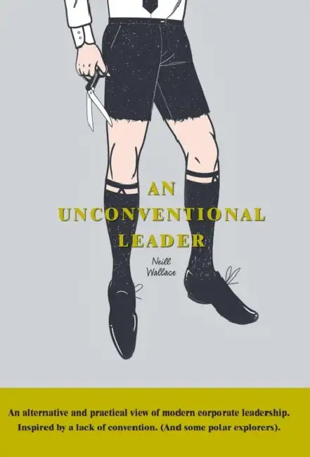 An Unconventional Leader by Neill Wallace