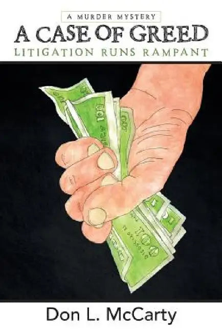 A Case of Greed: Litigation Runs Rampant by Don L. McCarty