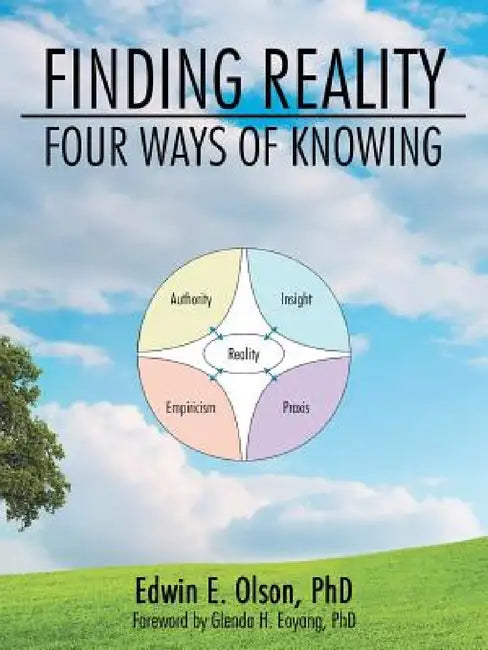 Finding Reality: Four Ways of Knowing by Edwin E. Olson