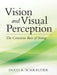 Vision and Visual Perception: The Conscious Base of Seeing by Duco a. Schreuder