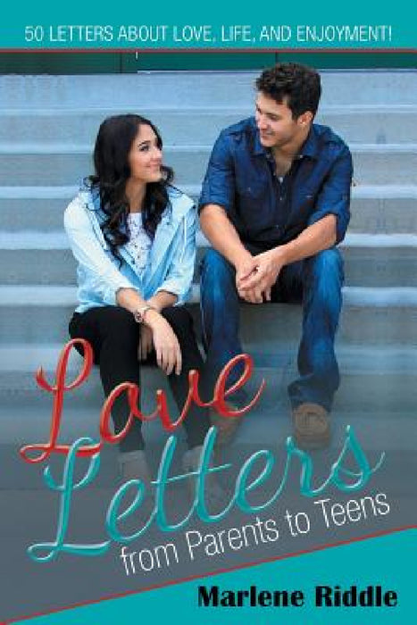 Love Letters from Parents to Teens by Marlene Riddle