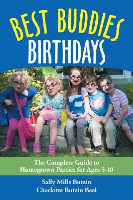 Best Buddies Birthdays: The Complete Guide to Homegrown Parties for Ages 5-10 by Sally Butzin, Charlotte Beal