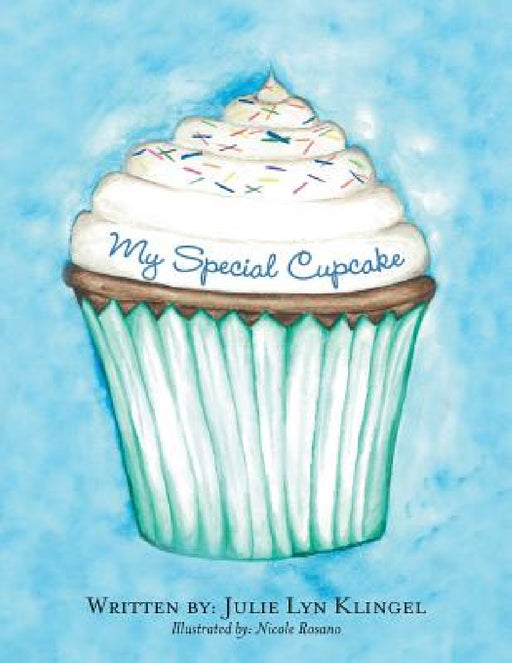 My Special Cupcake by Julie Lyn Klingel
