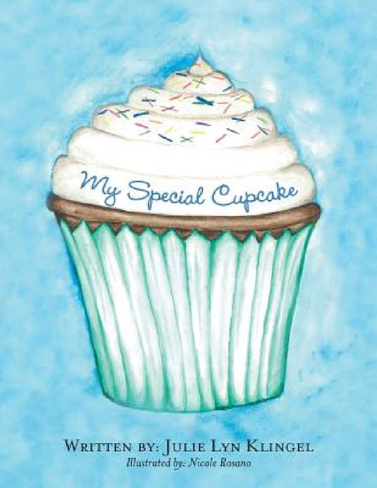 My Special Cupcake by Julie Lyn Klingel