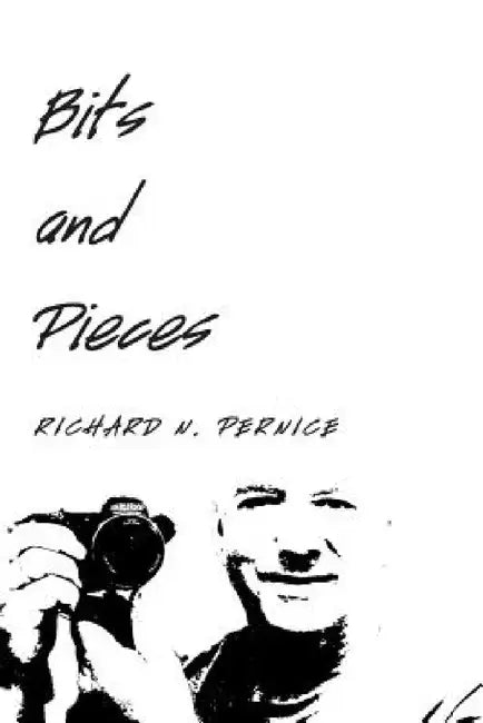 Bits and Pieces by Richard N. Pernice
