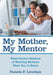 My Mother, My Mentor: What Grown Children of Working Mothers Want You to Know by Pamela F. Lenehan