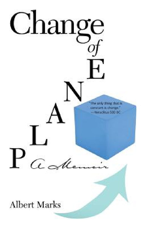 Change of Plane: A Memoir by Albert Marks