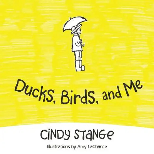 Ducks, Birds, and Me by Cindy Stange