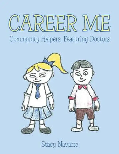 Career Me: Community Helpers: Featuring Doctors by Stacy Navarre