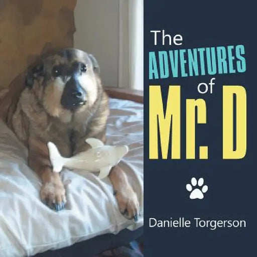 The Adventures of Mr. D by Danielle Torgerson