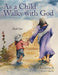 As a Child Walks with God: Book One by Ben a. Kimmich
