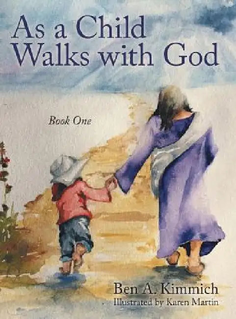 As a Child Walks with God by Ben a Kimmich