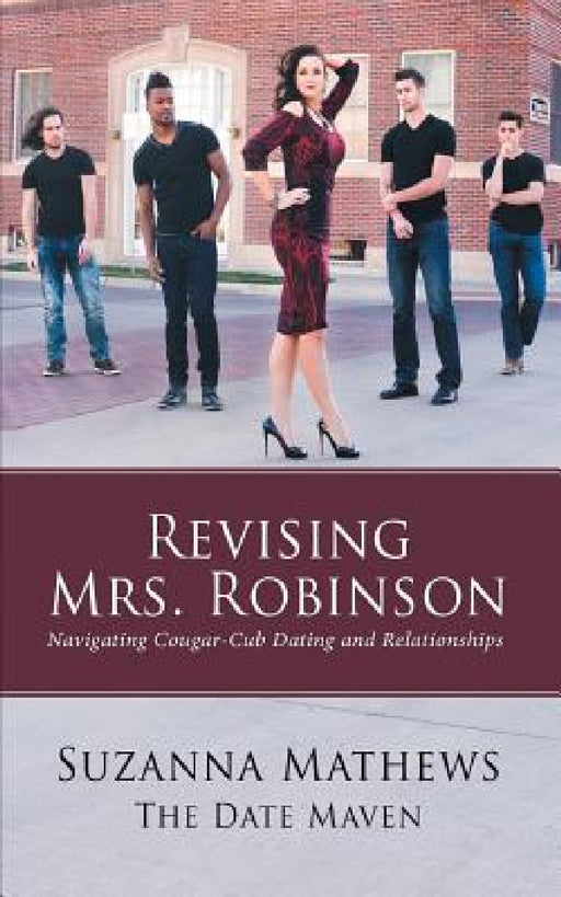 Revising Mrs. Robinson: Navigating Cougar-Cub Dating and Relationships by Suzanna Mathews