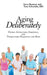 Aging Deliberately: Paying Attention, Growing, and Thoroughly Enjoying the Ride by Steve Bannow, Tom Schneider