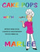 Cake Pops with Marlee by Michele Melton