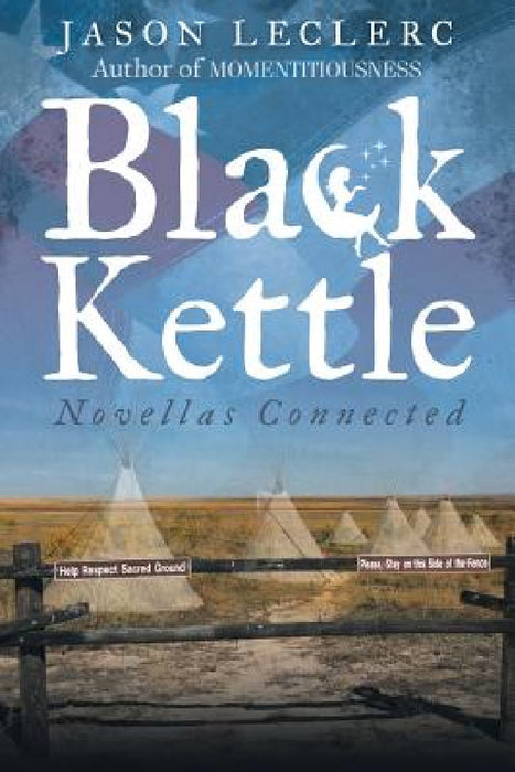 Black Kettle: Novellas Connected by Jason Leclerc