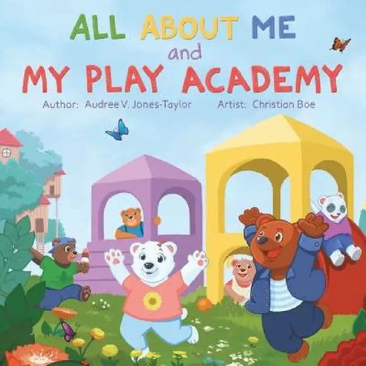 All About Me and My Play Academy by Audree V. Jones-Taylor