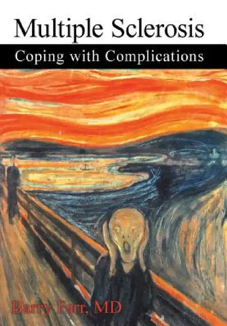 Multiple Sclerosis: Coping with Complications by Barry Farr