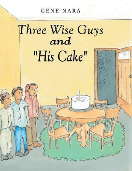 Three Wise Guys and "His Cake" by Gene Nara