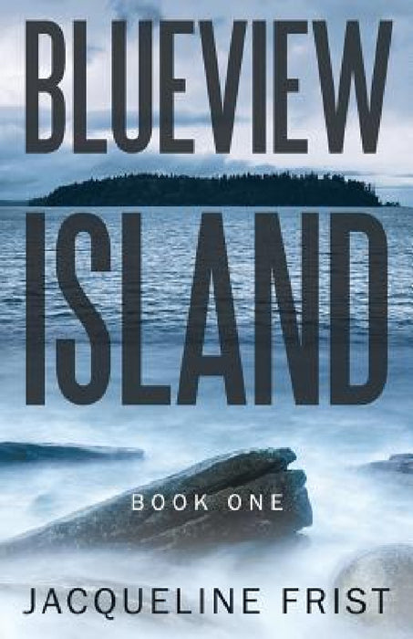 Blueview Island: Book One by Jacqueline Frist