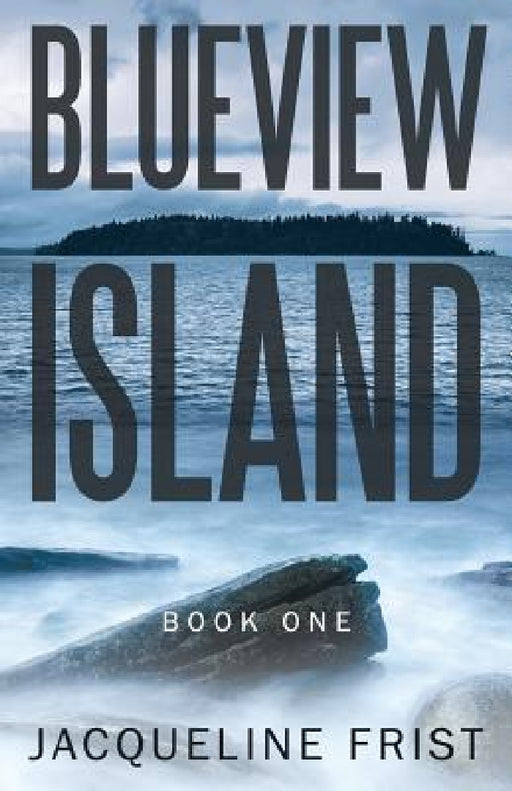 Blueview Island: Book One by Jacqueline Frist