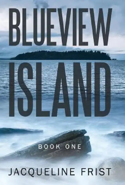 Blueview Island: Book One by Jacqueline Frist